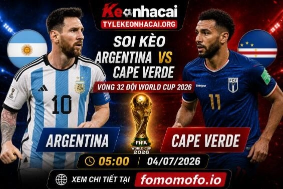 Soi Kèo Argentina vs Cape Verde 05h00 04/07  World Cup 2026