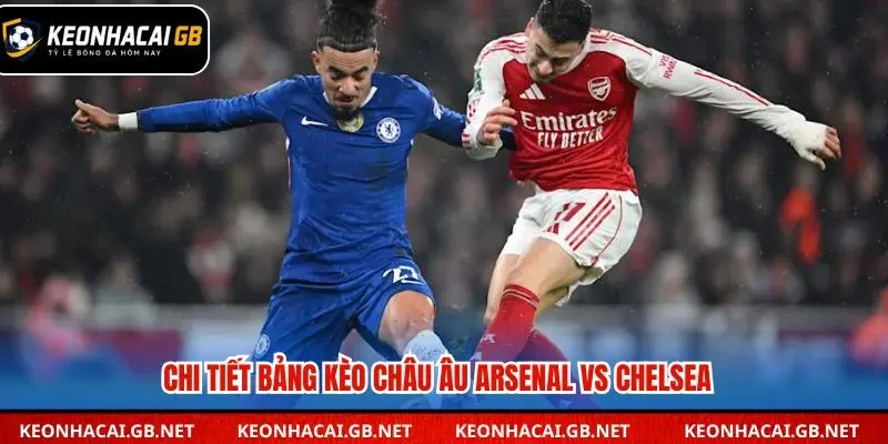 Soi kèo nhà cái Arsenal vs Chelsea chi tiết qua bảng kèo