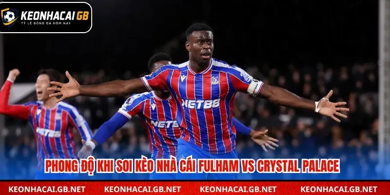 Thông tin phong độ Fulham vs Crystal Palace