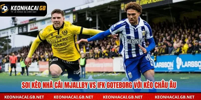 Soi kèo nhà cái Mjallby vs IFK Goteborg với kèo châu Âu